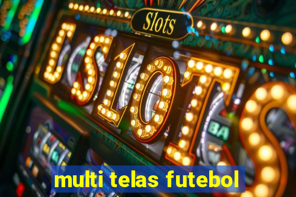 multi telas futebol